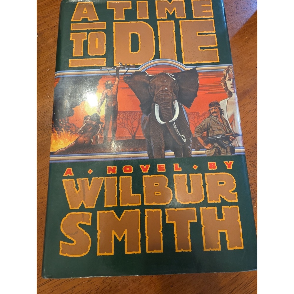 Time to Die by Wilbur Smith 1990 Hardcover 1st American Edition